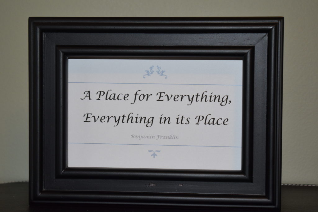 Ben Franklin quote A Place for everything and everything in its place printed and framed