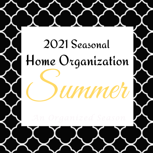 2021 Summer Home Organization at AnOrganizedSeason.com