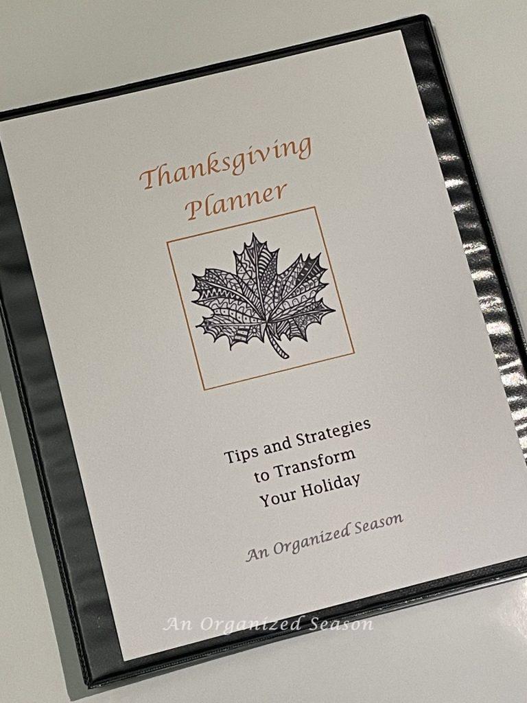 A binder containing a plan to help you have an Organized Thanksgiving.  