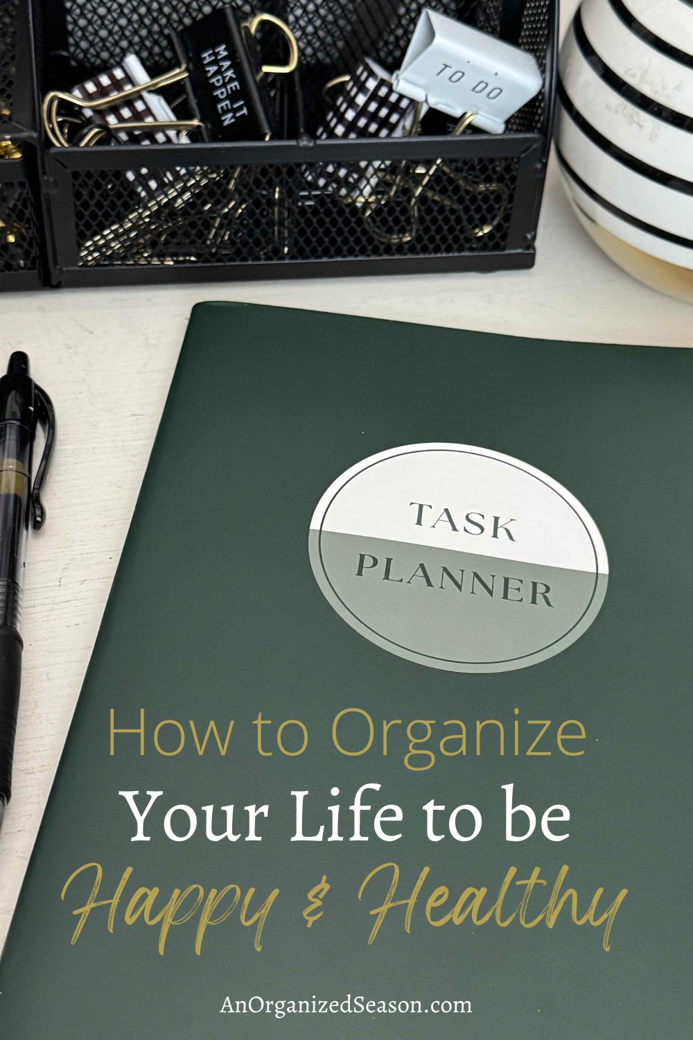 How to Organize Your Life to be Healthy & Happy - An Organized Season