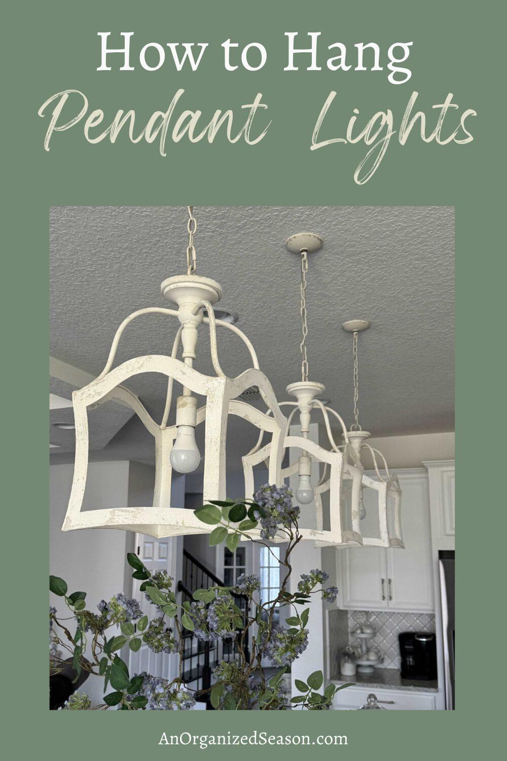 How to Hang Pendant Lights Over a Kitchen Island - An Organized Season