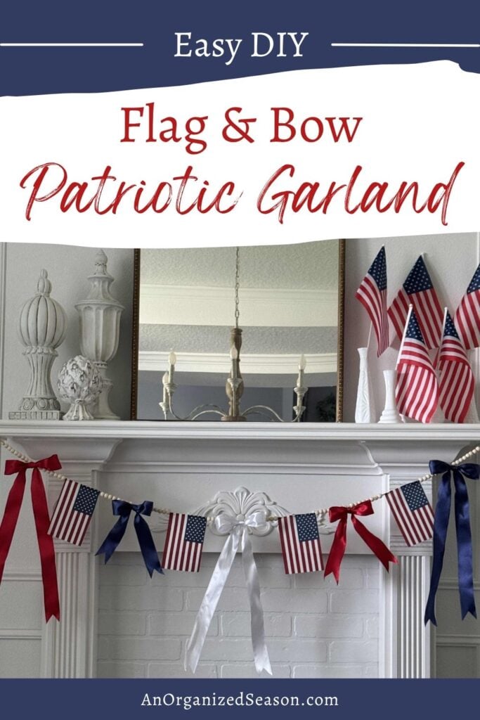 A white fireplace mantel displays small American flags in vases and a festive DIY patriotic garland made of red, white, and blue ribbons and bows. A mirror and decorative urns sit above the mantel. Text reads: Easy DIY Flag & Bow Patriotic Garland.